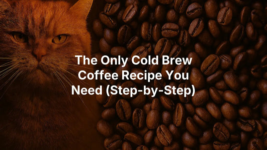 The Only Cold Brew Coffee Recipe You Need (Step-by-Step)